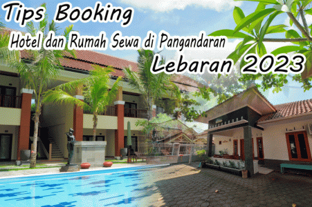 Gambar Tips Booking Hotel dan  Griya Sewa di Pangandaran Lebaran 2023 